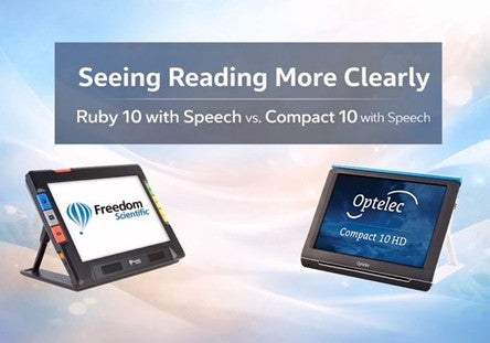 The ruby 10 on the left and the compact 10 on the right with text above saying "Seeing Reading More Clearly: Ruby 10 with Speech vs Compact 10 with Speech